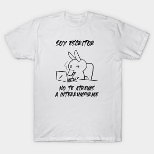 soy escritor. No te atrevas a interrumpirme T-Shirt